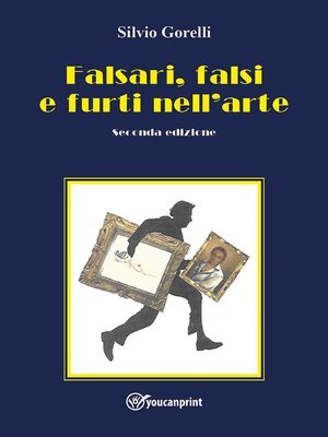 cover image of Falsari, falsi e furti nell'arte--seconda edizione